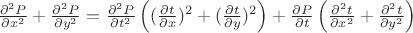 $\frac{\partial^2 P}{\partial x^2}+\frac{\partial^2 P}{\partial y^2}=\frac{\partial^2 P}{\partial t^2} \left((\frac{\partial t}{\partial x})^2+(\frac{\partial t}{\partial y})^2 \right)+\frac{\partial P}{\partial t} \left(\frac{\partial^2 t}{\partial x^2}+\frac{\partial^2 t}{\partial y^2} \right)$