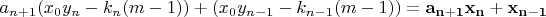 $a_{n+1}(x_0y_n-k_n(m-1))+(x_0y_{n-1}-k_{n-1}(m-1))=\mathbf {a_{n+1}x_n+x_{n-1}}$