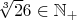 $\sqrt[3]26\in \mathbb{ N_+}$