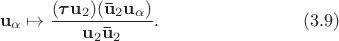 $$
 {\bf u}_\alpha\mapsto \frac{({\mbox{\boldmath$\tau$}} {\bf u}_2)({\bf \bar u}_2 {\bf u}_\alpha)}{{\bf u}_2{\bf \bar u}_2}.\qquad\qquad\qquad\qquad(3.9)
$$