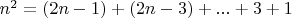 $n^2=(2n-1)+(2n-3)+...+3+1$