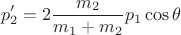 $$p_2'=2\frac{m_2}{m_1+m_2}p_1\cos\theta$$ $$p_2'=2\frac{m_2}{m_1+m_2}p_1\cos\theta$$