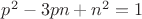 $p^2-3pn+n^2=1$