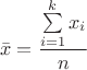 $$\bar x=\frac {\sum\limits_{i=1}^k x_i}{n}$$