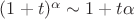 $(1+t)^{\alpha} \sim 1+ t \alpha$