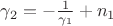 $\gamma_2=-\frac{1}{\gamma_1}+n_1$