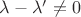 $\lambda-\lambda'\neq0$