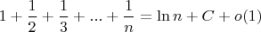 $1+\dfrac12+\dfrac13+...+\dfrac1n=\ln n +C +o(1)$