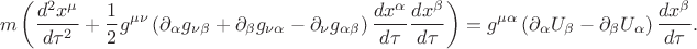 $$
m \left( \frac{d^2 x^{\mu}}{d \tau^2}
+ \frac{1}{2} g^{\mu \nu} \left( \partial_{\alpha} g_{\nu \beta} + \partial_{\beta} g_{\nu \alpha} - \partial_{\nu} g_{\alpha \beta} 
\right) \frac{d x^{\alpha}}{d \tau} \frac{d x^{\beta}}{d \tau}
\right) = g^{\mu \alpha} \left( \partial_{\alpha} U_{\beta} -  \partial_{\beta} U_{\alpha} \right)  \frac{d x^{\beta}}{d \tau}.
$$