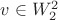 $v \in W^2_2$