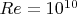 $Re=10^{10}$