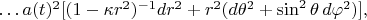 $\ldots a(t)^2[(1-\kappa r^2)^{-1}dr^2+r^2(d\theta^2+\sin^2\theta\,d\varphi^2)],$
