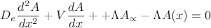 $${D}_{e}\frac{{d}^{2}A}{d{x}^{2}}+V\frac{dA}{dx}++\Lambda {A}_{\propto }- \Lambda A(x)=0$$