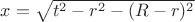 $     x=\sqrt{t^2-r^2-(R-r)^2}$
