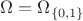 $\Omega = \Omega_{\{ 0,1 \}}$