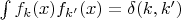 $\int \dx f_k(x) f_{k'}(x)=\delta(k,k')$