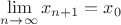 $\lim\limits_{n\to\infty} x_{n+1}=x_0$