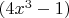 $(4x^3-1)$