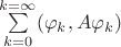$  \sum\limits_{k=0}^{k=\infty}(\varphi_k,A\varphi_k)$