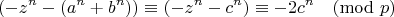 $$(-z^n-(a^n+b^n))\equiv(-z^n-c^n)\equiv-2c^n\pmod p$$