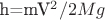 h=mV^2/2Mg