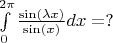 $\int\limits_{0}^{2\pi} \frac {\sin(\lambda x)} {\sin(x)} dx = ?$