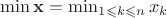 $\min\mathbf{x}=\min_{1\leqslant k\leqslant n}x_k$