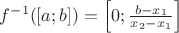 $f^{-1}([a;b])=\left[0;\frac{b-x_1}{x_2-x_1}\right]$