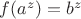 $f(a^z)=b^z$