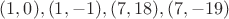 $(1, 0), (1, -1), (7, 18), (7, -19)$