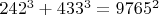$242^3+433^3=9765^2$