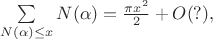 $\sum\limits_{N(\alpha)\leq x}N(\alpha)=\frac{\pi x^2}{2}+O(?),$