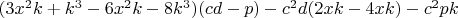 $(3x^2k+k^3-6x^2k-8k^3)(cd-p)-c^2d(2xk-4xk)-c^2pk$