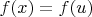 $f(x)=f(u)$