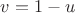 $v=1-u$