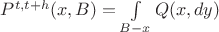 $P^{t,t+h}(x,B) = \int\limits_{B-x} Q (x,dy)$