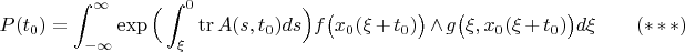 $$P(t_0)=\int_{-\infty}^{\infty}\exp\Big(\int_\xi^0\mathrm{tr}\, A(s,t_0)ds\Big) f\big(x_0(\xi+t_0)\big)\wedge g\big(\xi,x_0(\xi+t_0)\big)d\xi\qquad(***)$$