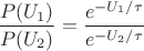$$
\dfrac{P(U_1)}{P(U_2)} = \dfrac{e^{-U_1 / \tau}}{e^{-U_2 / \tau}}
$$