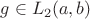 $g \in L_{2}(a,b)$