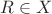 $R \in X$