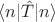 $\langle n | \hat{T} | n \rangle$