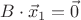 $B\cdot \vec{x}_1=\vec{0}$