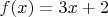 $f(x)=3x+2$