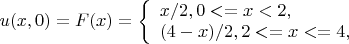 $u(x,0)=F(x)=\left\{\begin{array}{l}
x/2, 0<=x<2,\\
(4-x)/2, 2<=x<=4,
\end{array} \right.
$