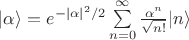 $|\alpha\rangle=e^{-|\alpha|^2/2}\sum\limits_{n=0}^\infty\frac{\alpha^n}{\sqrt{n!}}|n\rangle$