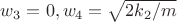$ w_3=0 , w_4=\sqrt{2k_2/m} $