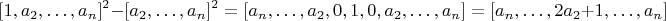 $$[1,a_2,&hellip;,a_n ]^2-[a_2,&hellip;,a_n ]^2=[a_n,&hellip;,a_2,0,1,0,a_2,&hellip;,a_n]=[a_n,&hellip;,2a_2+1,&hellip;,a_n]$$
