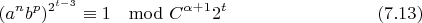 $$(a^nb^p)^{2^{t-3}}\equiv 1\mod C^{\alpha+1}2^t\eqno(7.13)$$