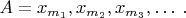 $A=x_{m_1}, x_{m_2}, x_{m_3}, \ldots\; .$