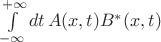 $\int\limits_{-\infty}^{+\infty}dt\,A(x,t)B^*(x,t)$